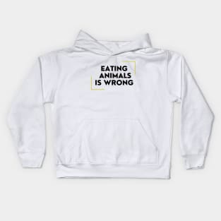 Eating Animals Is Wrong Kids Hoodie